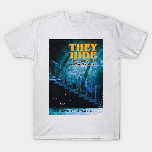 They Hide T-Shirt by Brigids Gate Press